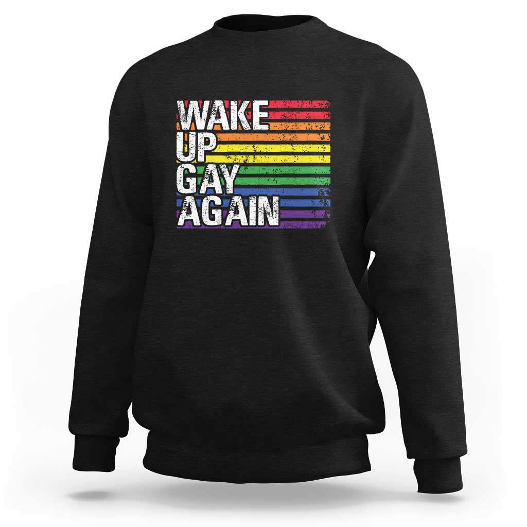Funny LGBT Pride Sweatshirt Wake Up Gay Again - Wonder Print Shop