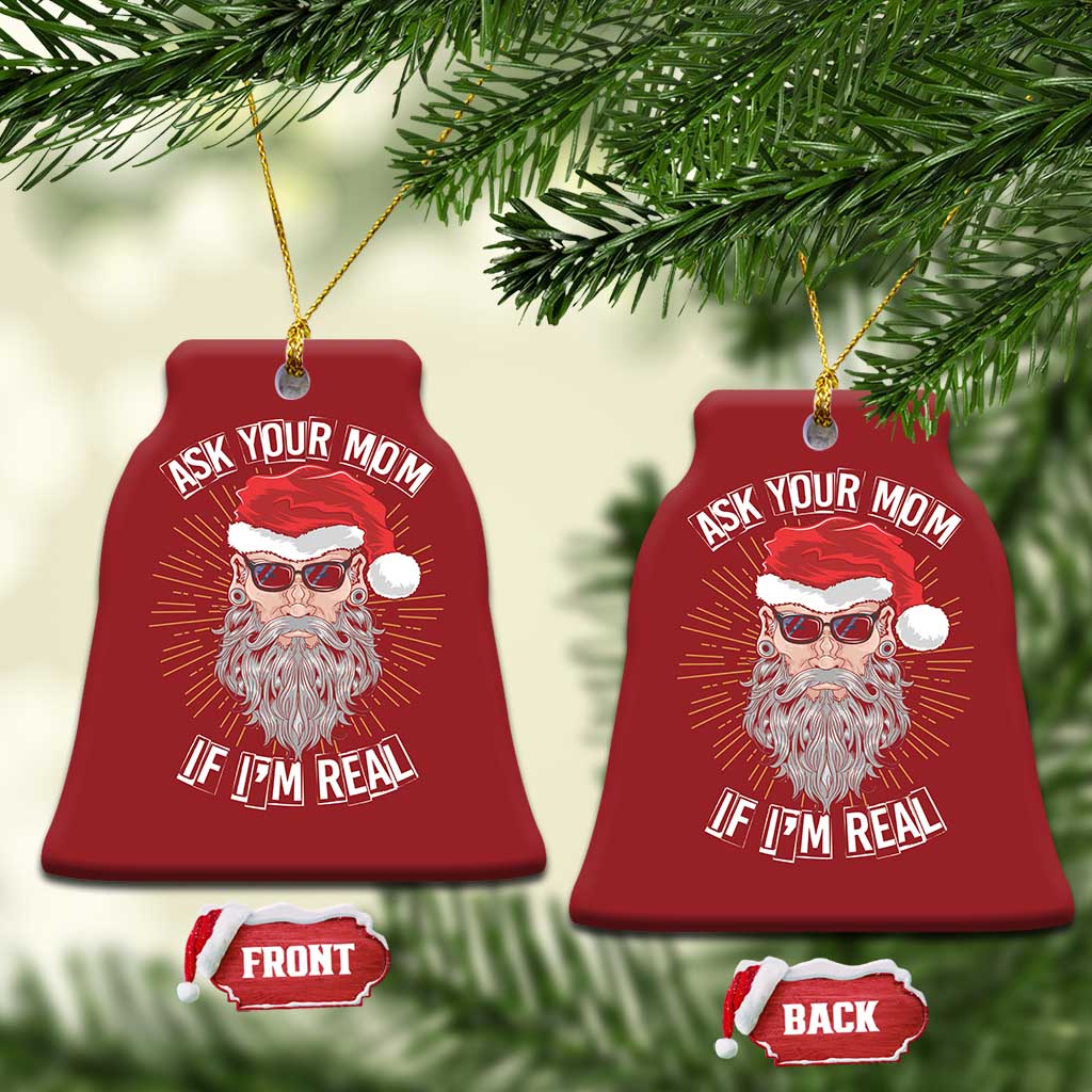 Funny Xmas Christmas Ornament Ask Your Mom If I'm Real Dirty Santa - Wonder Print Shop