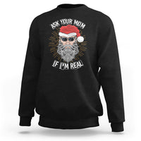 Christmas Sweatshirt Ask Your Mom If I'm Real Funny Santa Retro Xmas - Wonder Print Shop