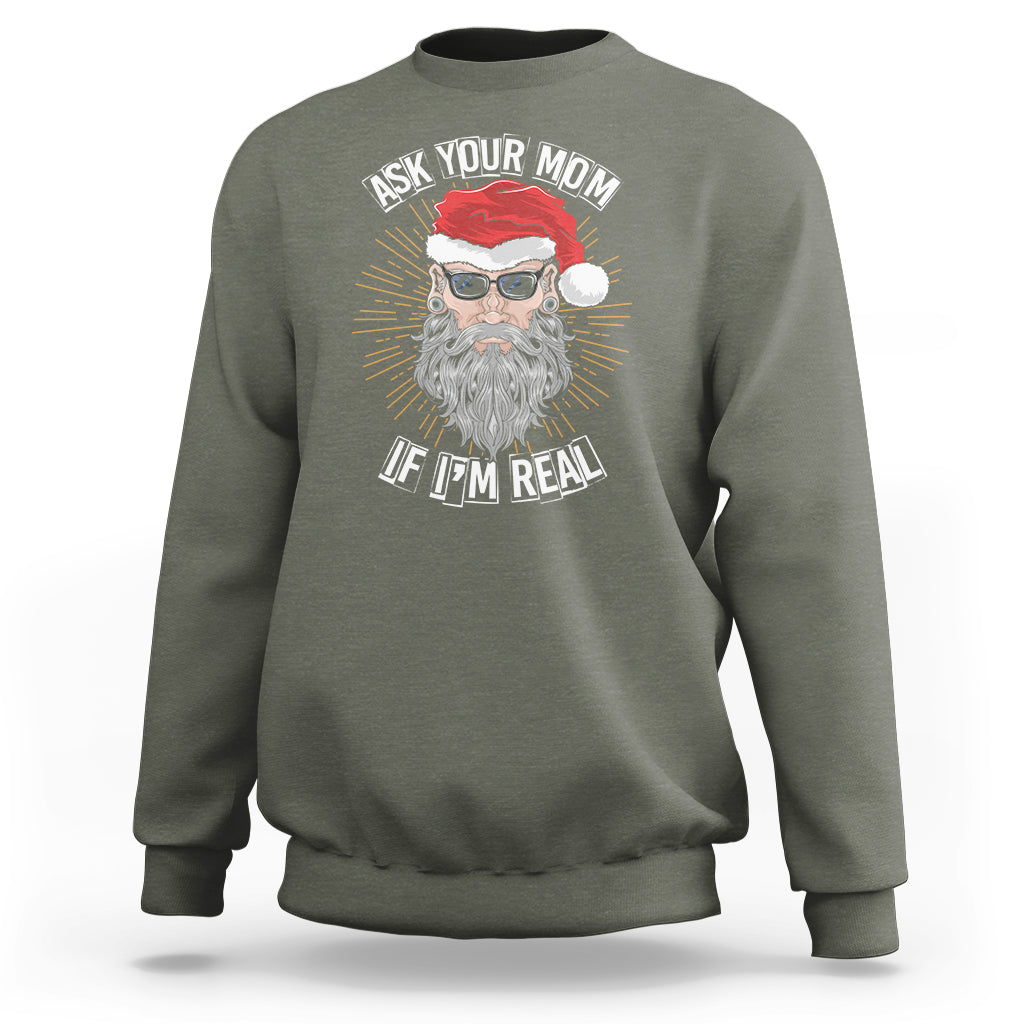 Christmas Sweatshirt Ask Your Mom If I'm Real Funny Santa Retro Xmas - Wonder Print Shop