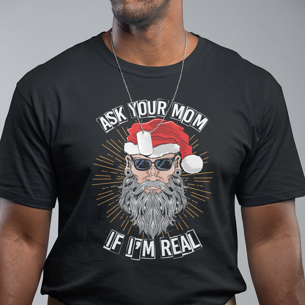 Christmas T Shirt Ask Your Mom If I'm Real Funny Santa Retro Xmas - Wonder Print Shop