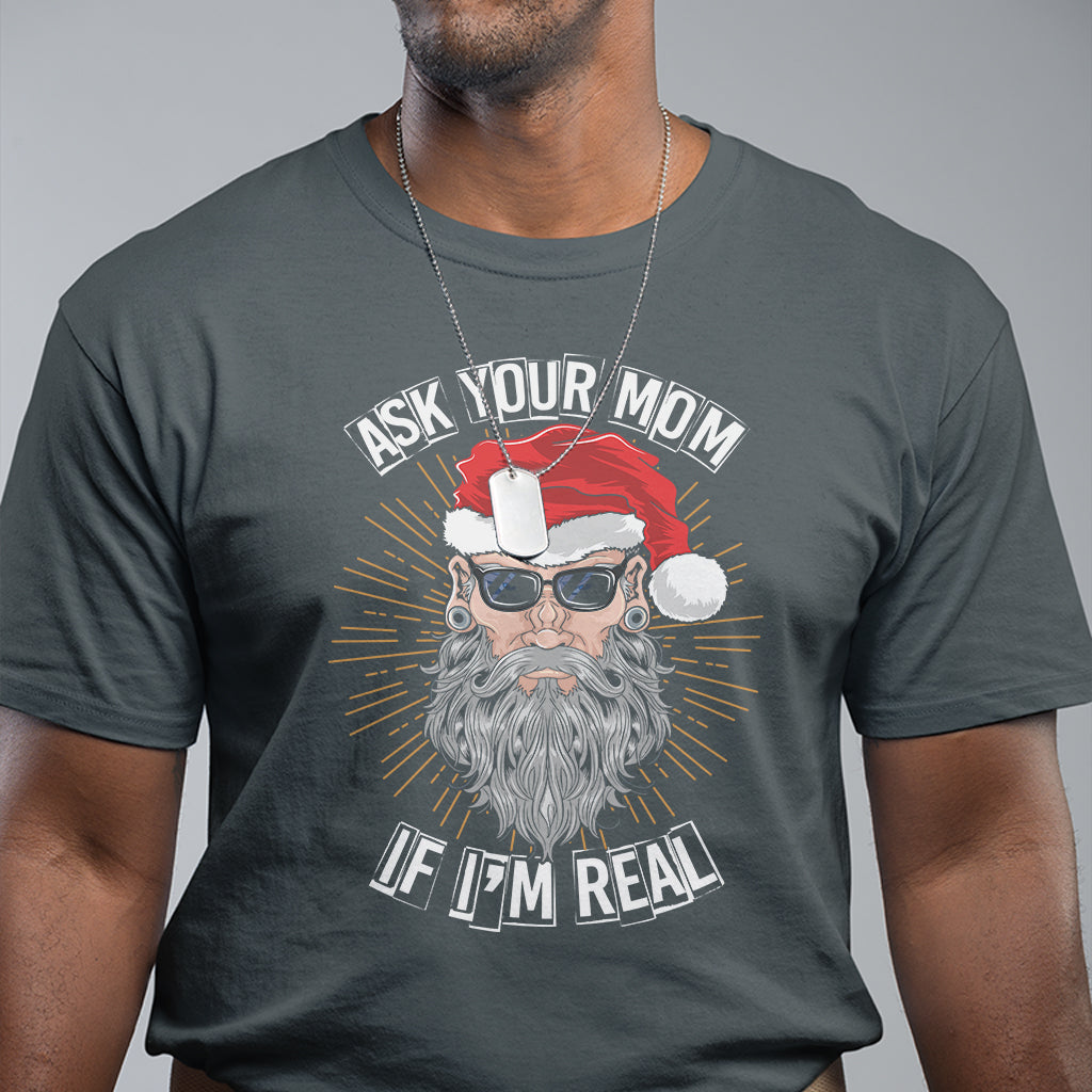 Christmas T Shirt Ask Your Mom If I'm Real Funny Santa Retro Xmas - Wonder Print Shop
