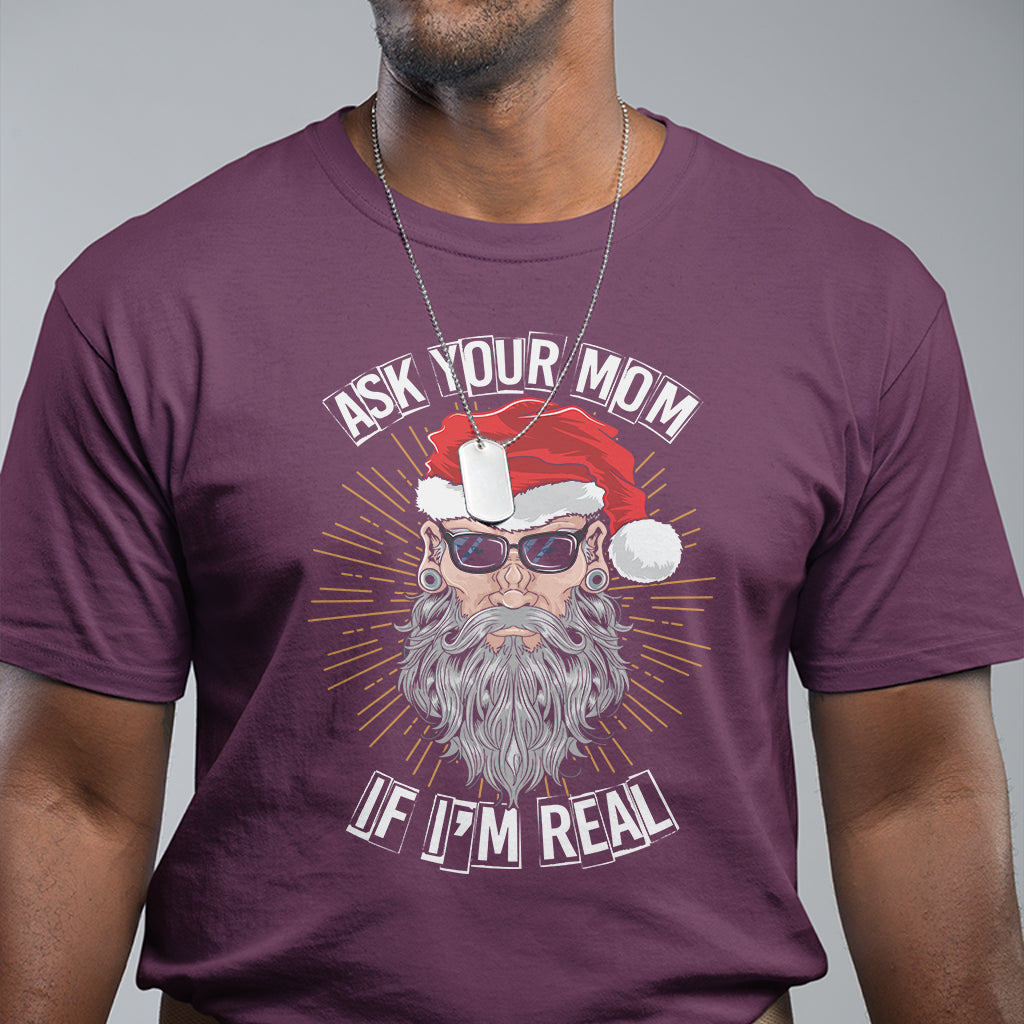 Christmas T Shirt Ask Your Mom If I'm Real Funny Santa Retro Xmas - Wonder Print Shop