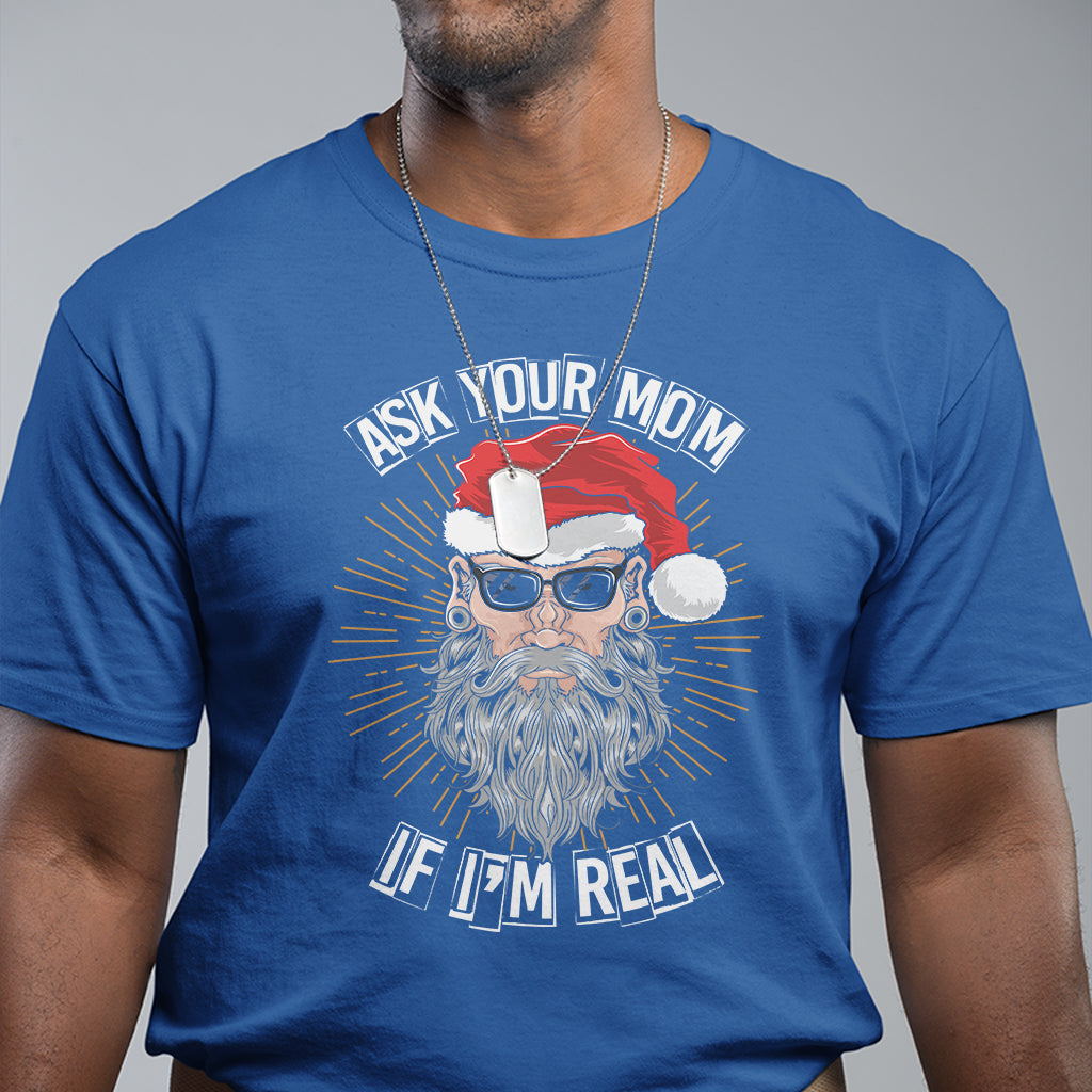 Christmas T Shirt Ask Your Mom If I'm Real Funny Santa Retro Xmas - Wonder Print Shop