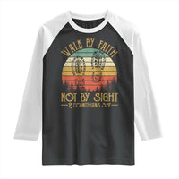 Christian Raglan Shirt Walk By Faith Not By Sight Retro