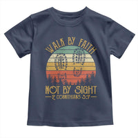 Christian Toddler T Shirt Walk By Faith Not By Sight Retro