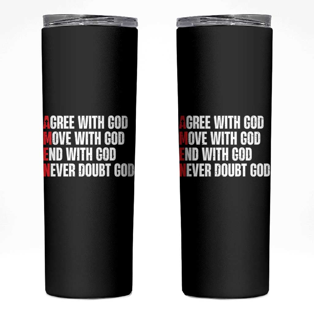 Christian Skinny Tumbler Amen Agree Move End With God Never Doubt God