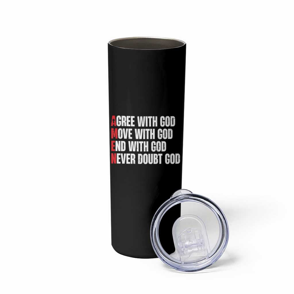 Christian Skinny Tumbler Amen Agree Move End With God Never Doubt God