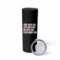 Christian Skinny Tumbler Amen Agree Move End With God Never Doubt God