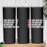Christian Skinny Tumbler Amen Agree Move End With God Never Doubt God