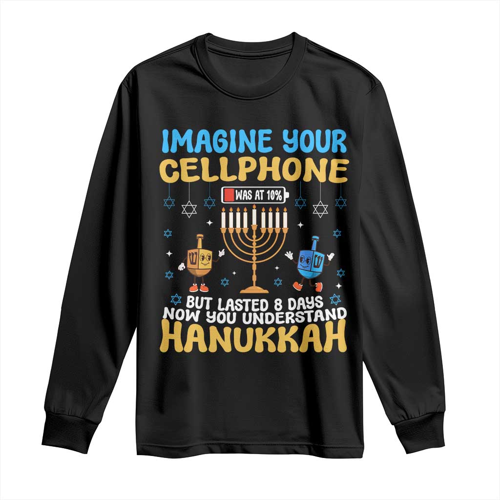Funny Hanukkah Long Sleeve Shirt Imagine Cellphone Was At 10 Percent