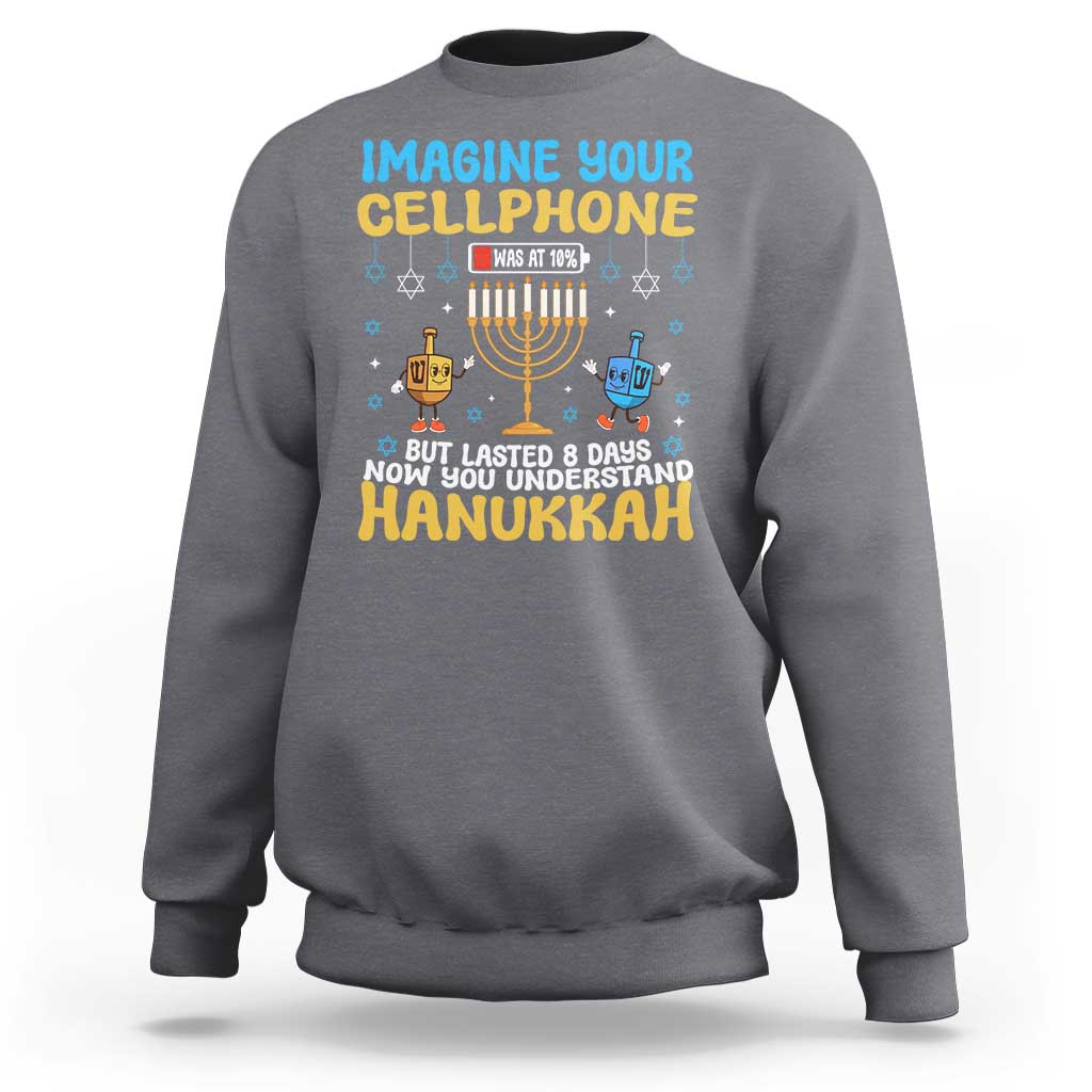 Funny Hanukkah Sweatshirt Imagine Cellphone Was At 10 Percent - Wonder Print Shop