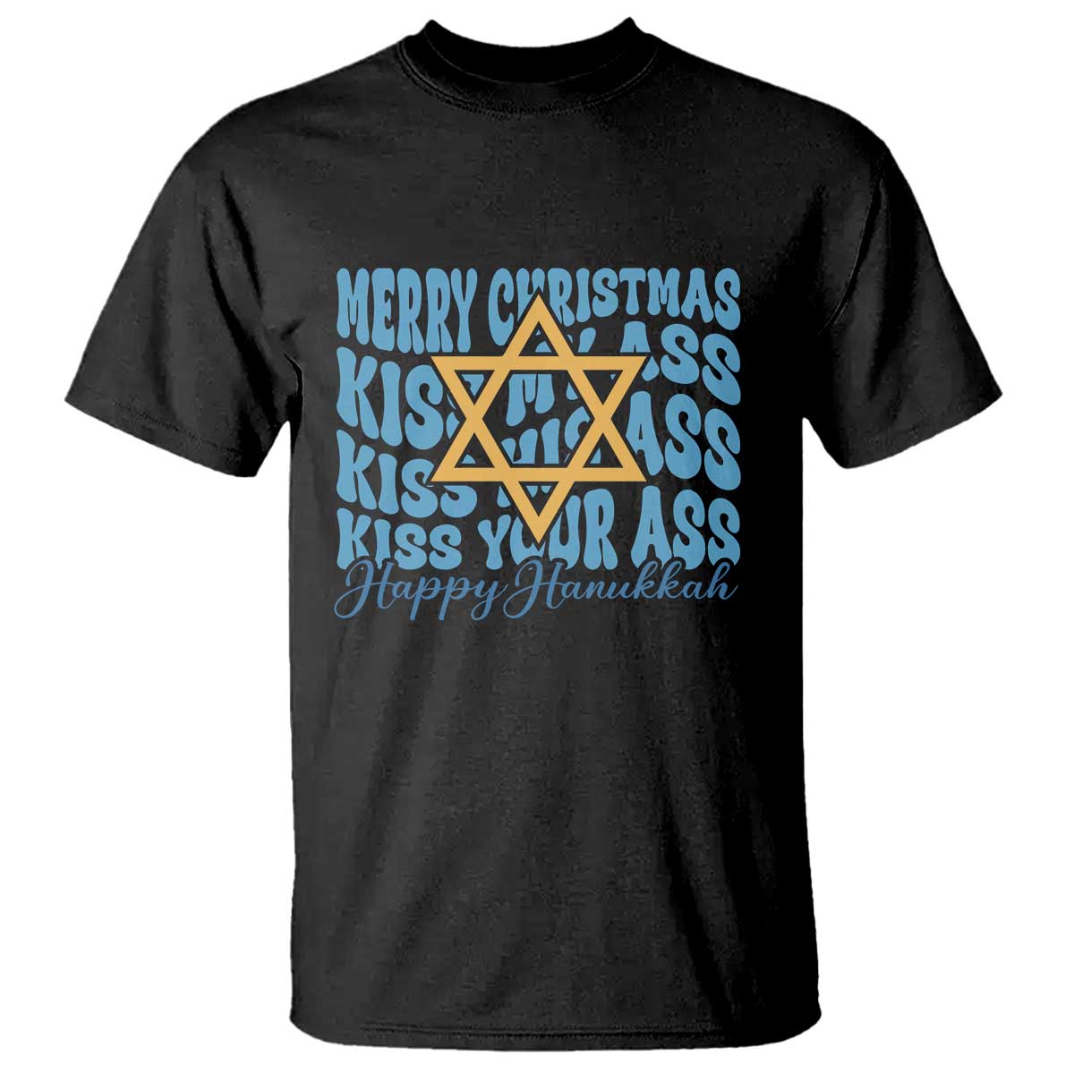 Funny Hanukkah T Shirt Kiss My Ass Kiss His Ass Kiss Your Ass - Wonder Print Shop
