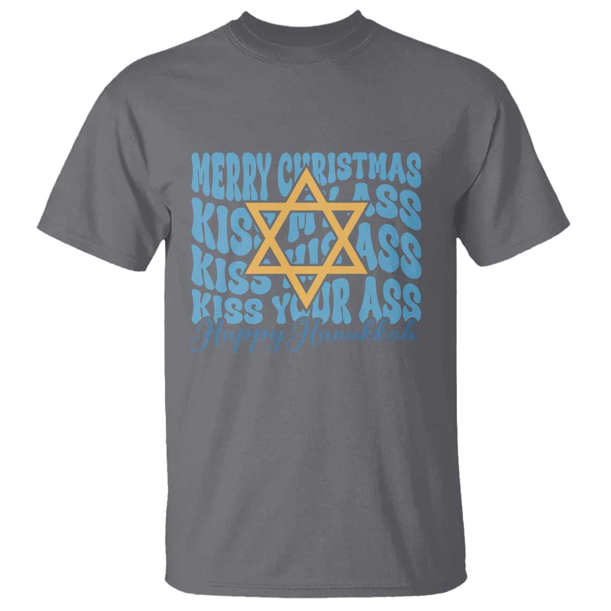Funny Hanukkah T Shirt Kiss My Ass Kiss His Ass Kiss Your Ass - Wonder Print Shop