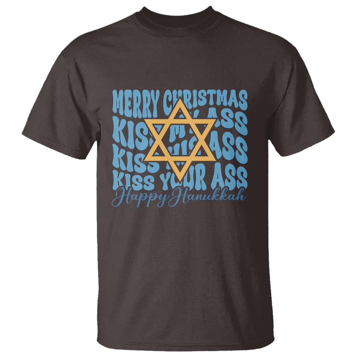 Funny Hanukkah T Shirt Kiss My Ass Kiss His Ass Kiss Your Ass - Wonder Print Shop