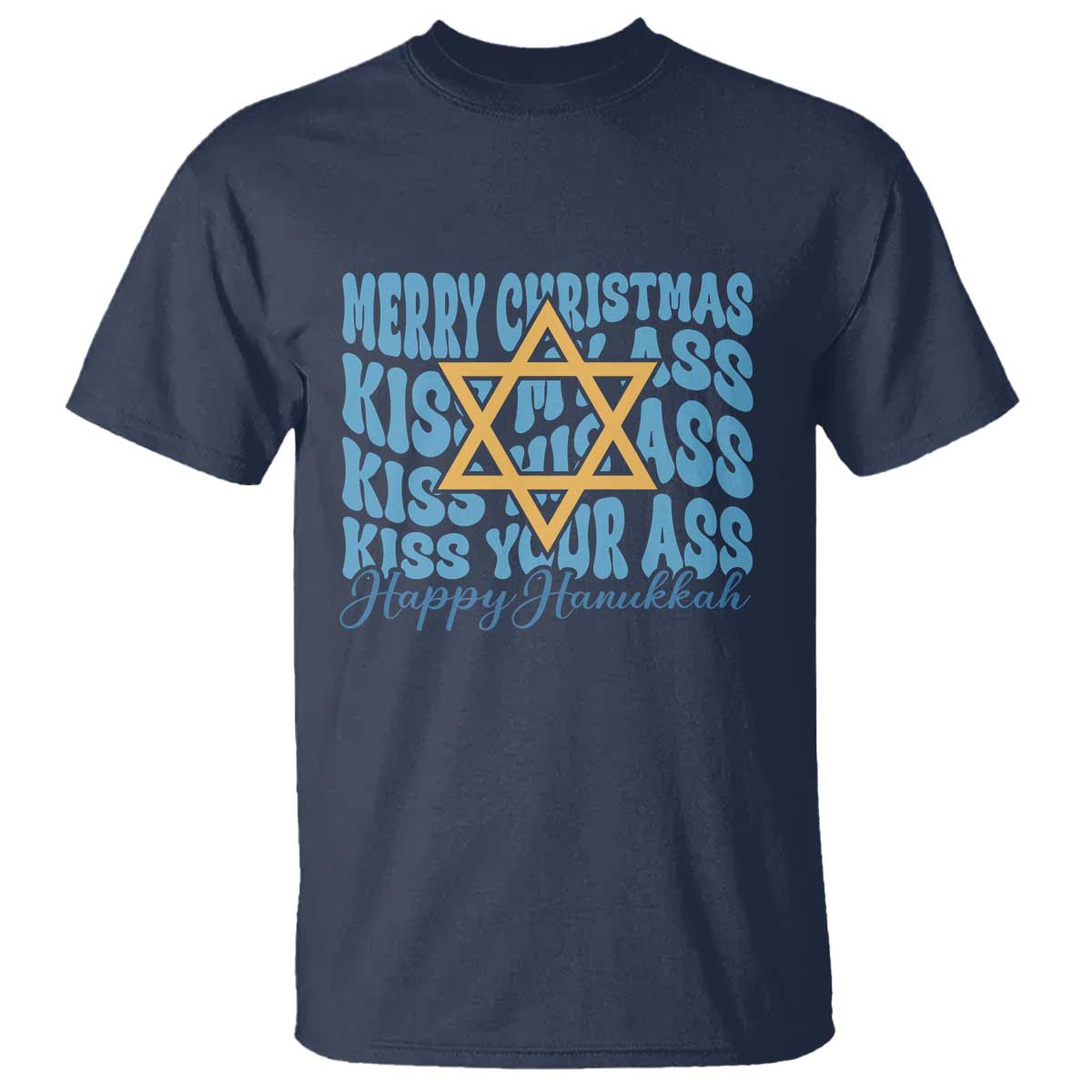 Funny Hanukkah T Shirt Kiss My Ass Kiss His Ass Kiss Your Ass - Wonder Print Shop