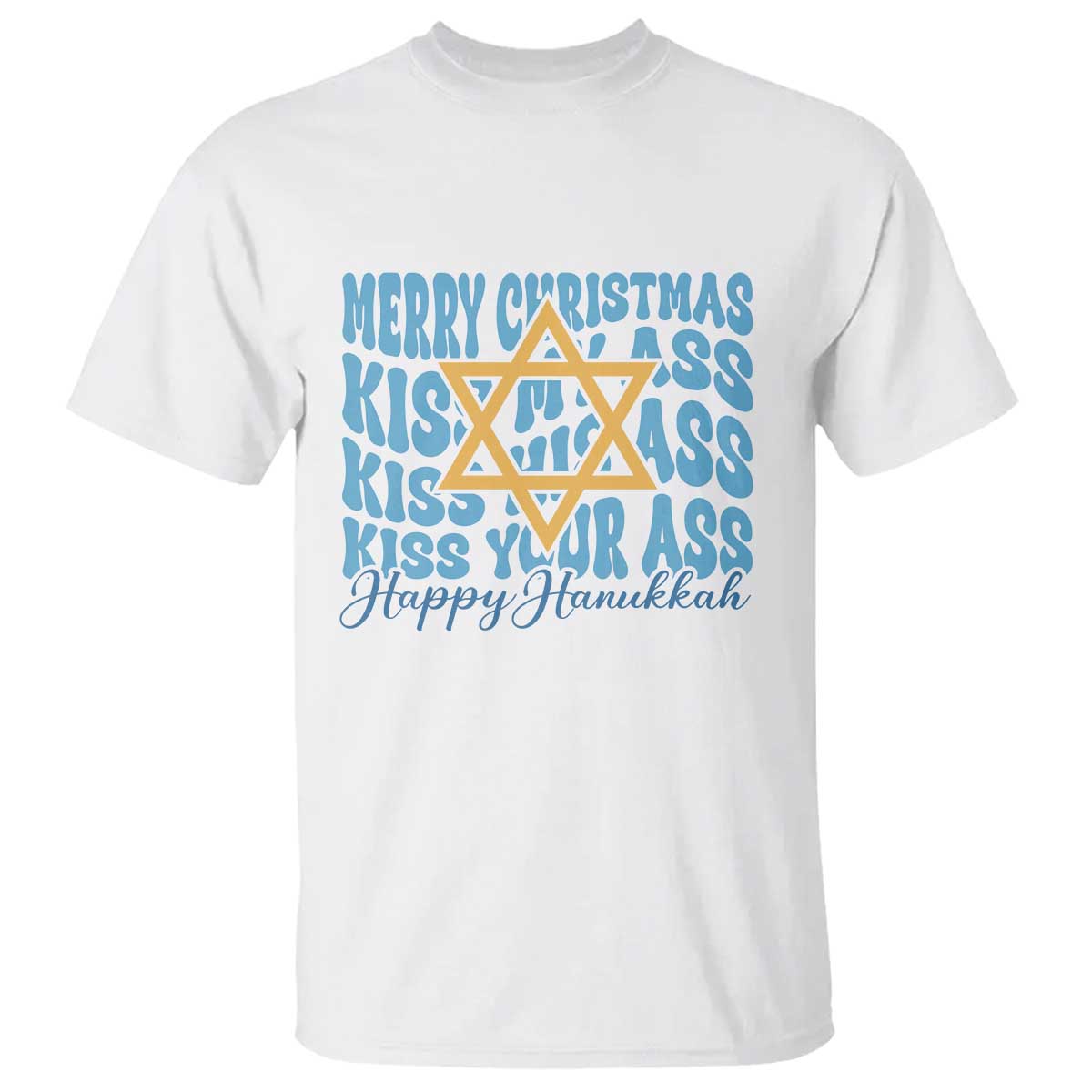Funny Hanukkah T Shirt Kiss My Ass Kiss His Ass Kiss Your Ass - Wonder Print Shop
