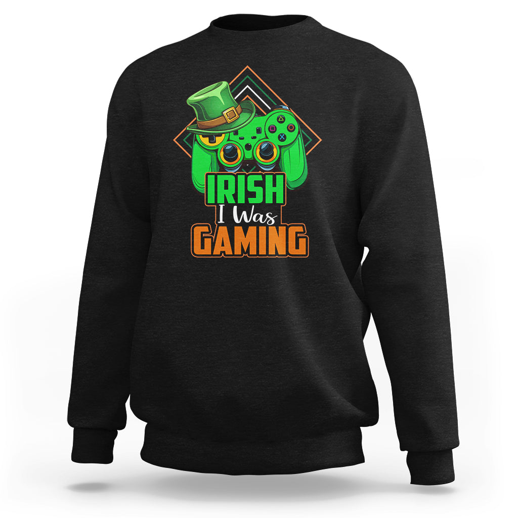 St. Patrick's Day Sweatshirt Irish I Was Gaming Funny Lucky Shamrocks Gamer - Wonder Print Shop