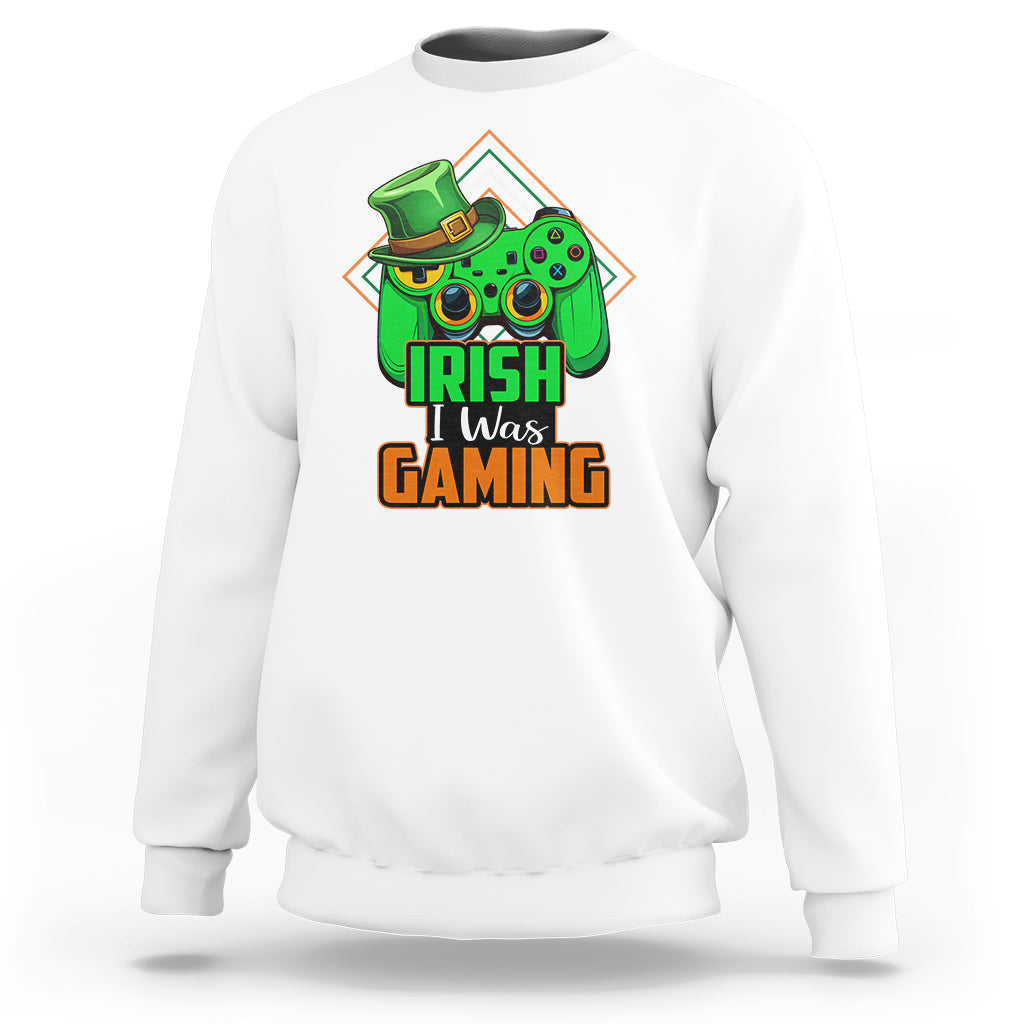St. Patrick's Day Sweatshirt Irish I Was Gaming Funny Lucky Shamrocks Gamer - Wonder Print Shop