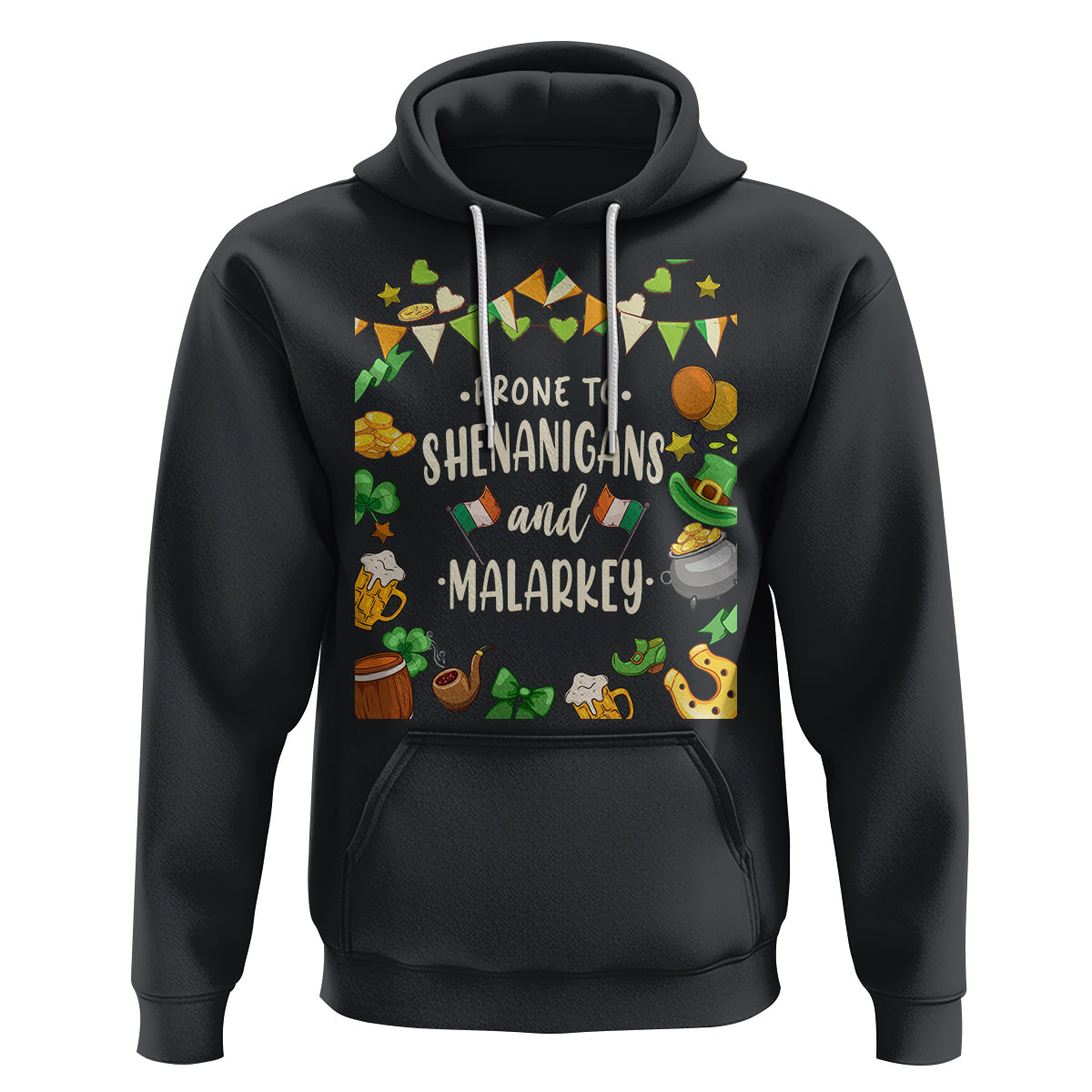 St. Patrick's Day Hoodie Funny Prone To Shenanigans And Malarkey - Wonder Print Shop