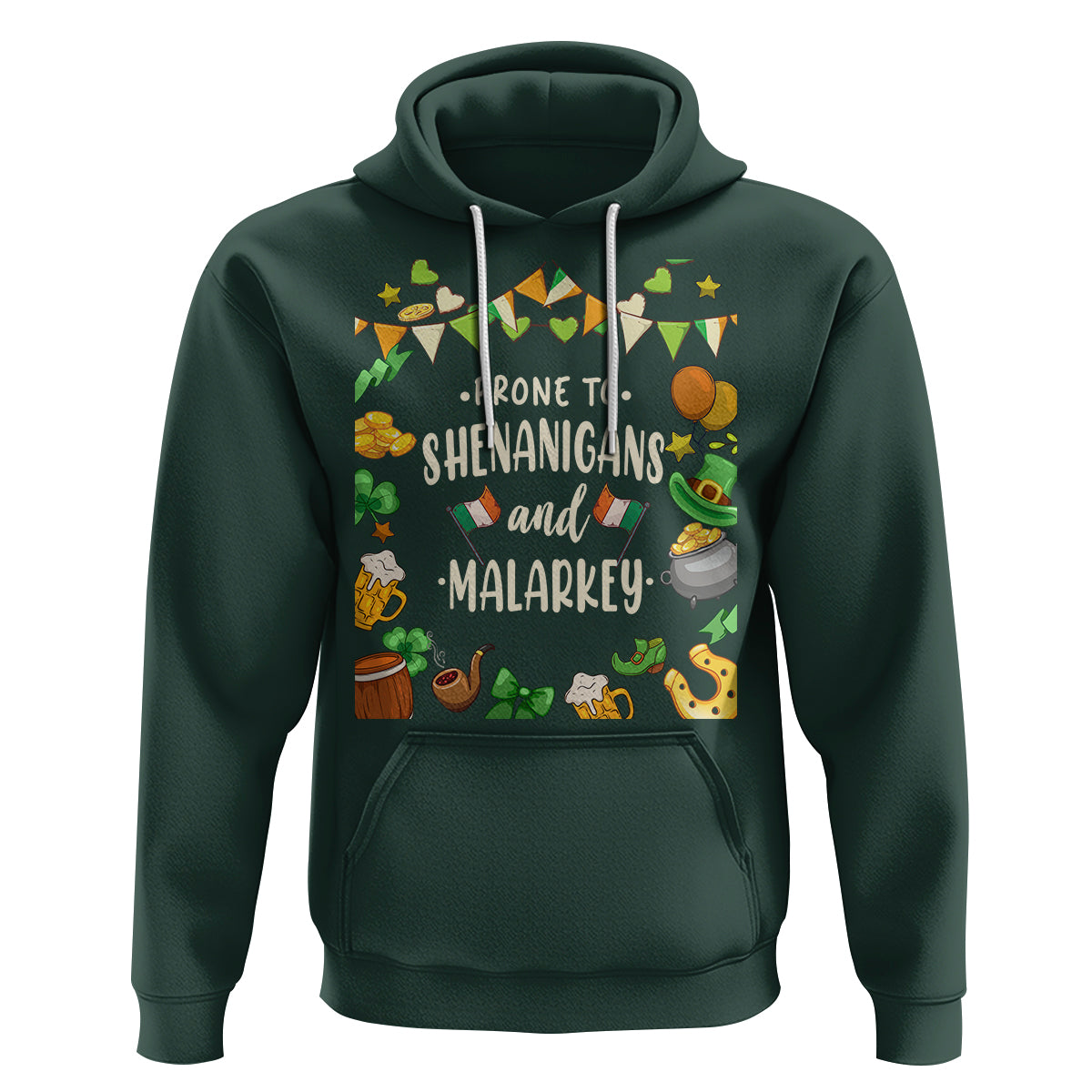 St. Patrick's Day Hoodie Funny Prone To Shenanigans And Malarkey - Wonder Print Shop
