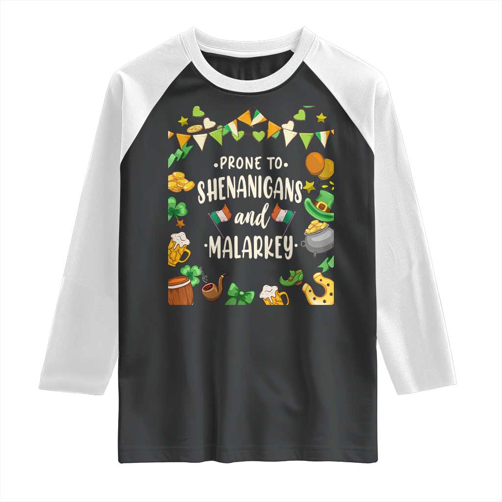 St Patrick's Day Raglan Shirt Funny Prone To Shenanigans And Malarkey