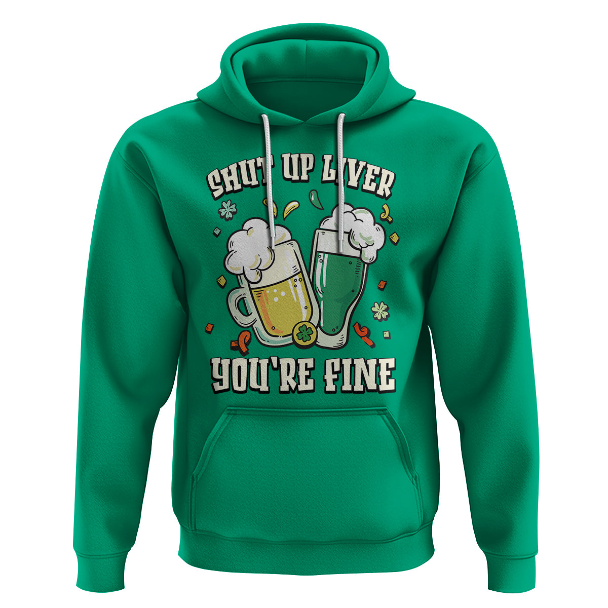 St. Patrick's Day Hoodie Beer Drinking Shut Up Liver You're Fine - Wonder Print Shop