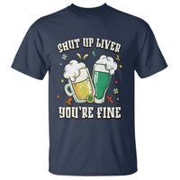 St. Patrick's Day T Shirt Beer Drinking Shut Up Liver You're Fine - Wonder Print Shop
