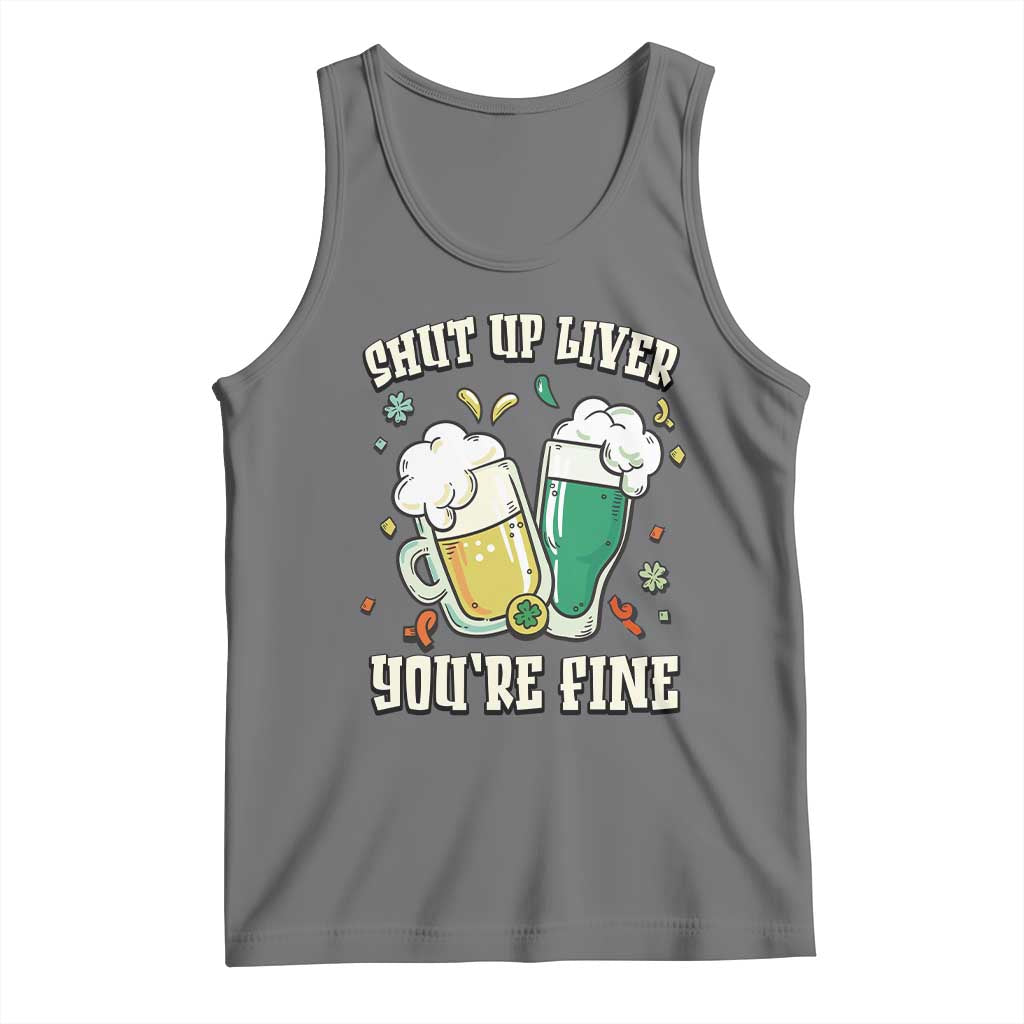 St Patrick's Day Tank Top Beer Drinking Shut Up Liver You're Fine
