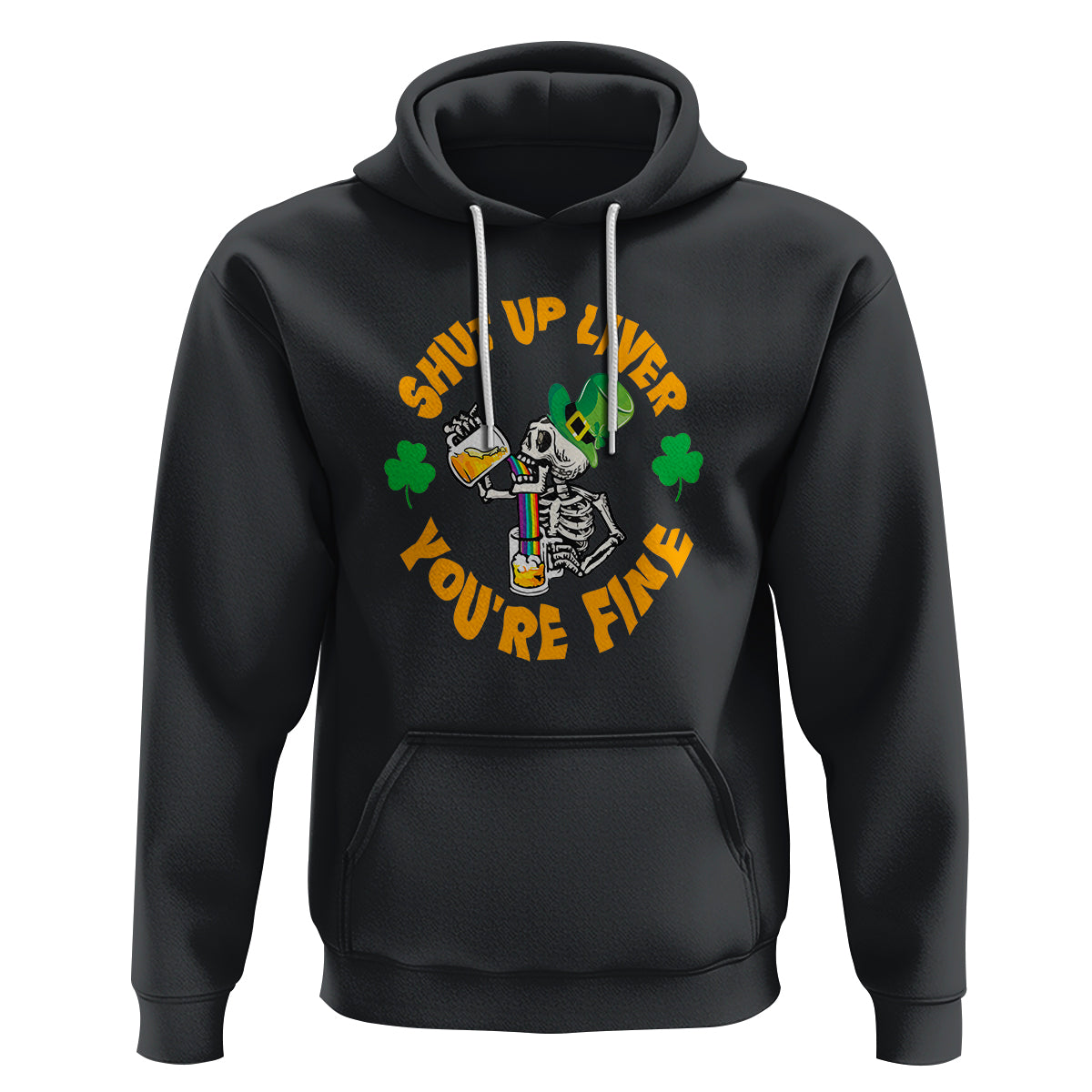St. Patrick's Day Hoodie Beer Drinking Skeleton Shut Up Liver You're Fine - Wonder Print Shop