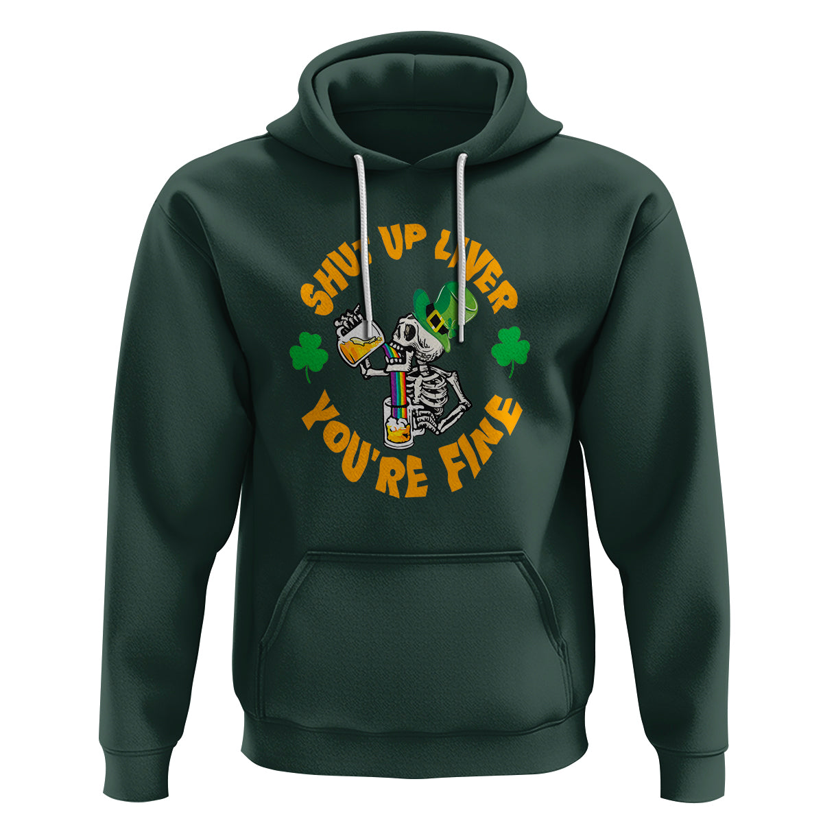 St. Patrick's Day Hoodie Beer Drinking Skeleton Shut Up Liver You're Fine - Wonder Print Shop