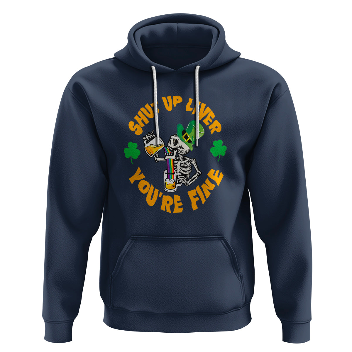 St. Patrick's Day Hoodie Beer Drinking Skeleton Shut Up Liver You're Fine - Wonder Print Shop