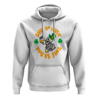 St. Patrick's Day Hoodie Beer Drinking Skeleton Shut Up Liver You're Fine - Wonder Print Shop