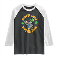 St Patrick's Day Raglan Shirt Beer Drinking Skeleton Shut Up Liver You're Fine