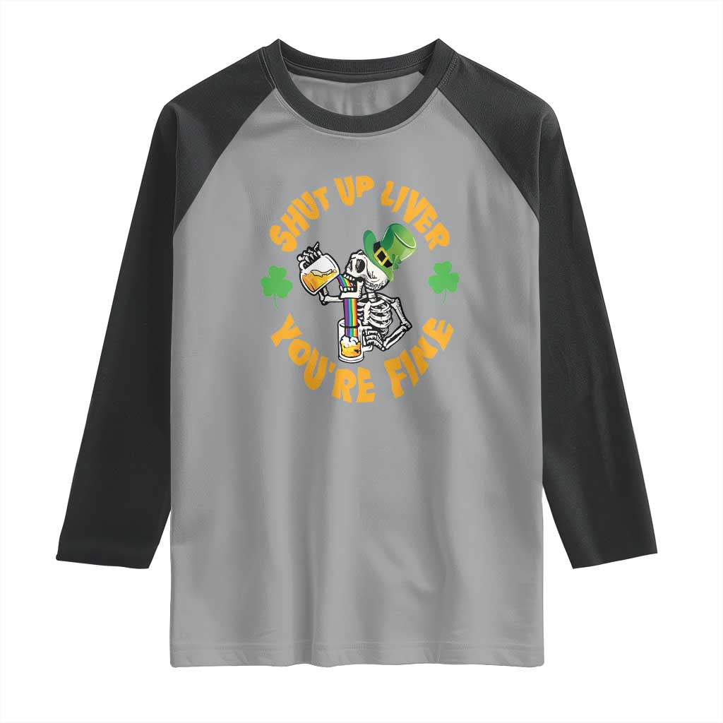 St Patrick's Day Raglan Shirt Beer Drinking Skeleton Shut Up Liver You're Fine
