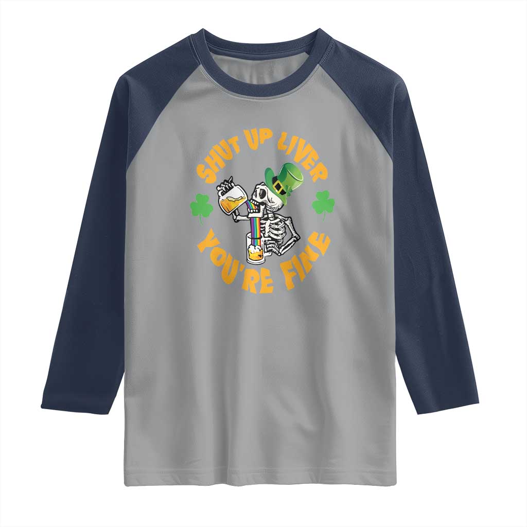 St Patrick's Day Raglan Shirt Beer Drinking Skeleton Shut Up Liver You're Fine