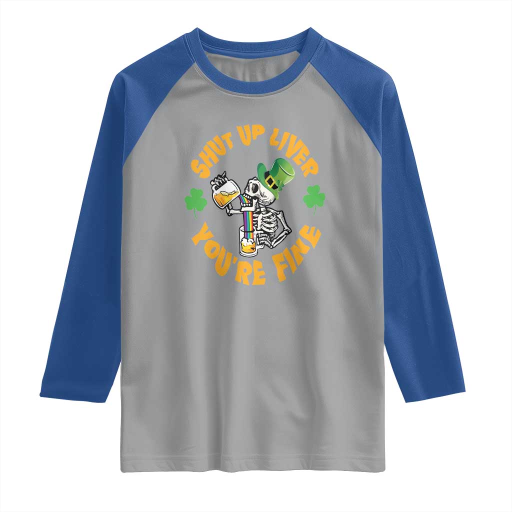 St Patrick's Day Raglan Shirt Beer Drinking Skeleton Shut Up Liver You're Fine
