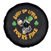 St Patrick's Day Spare Tire Cover Beer Drinking Skeleton Shut Up Liver You're Fine