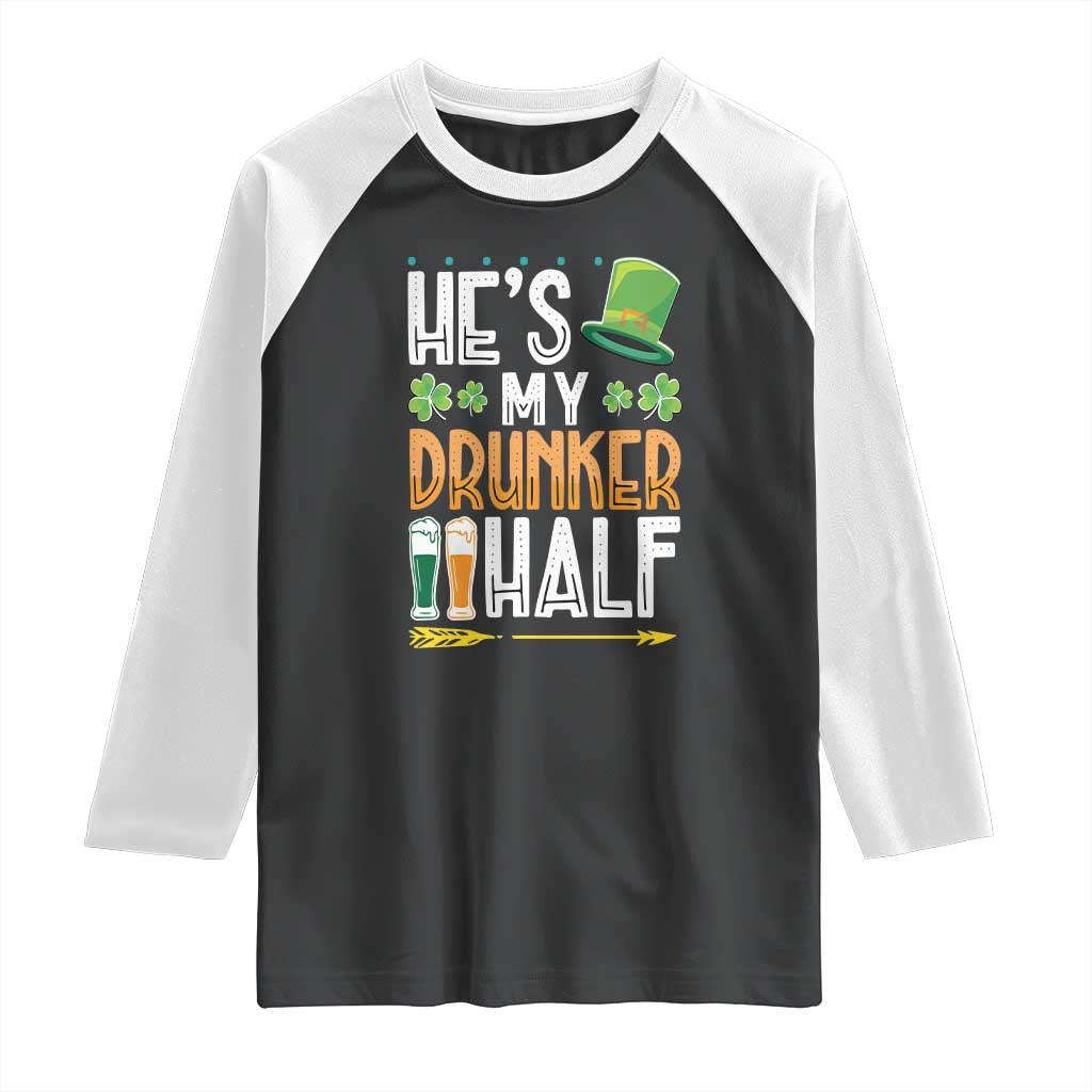 St Patrick's Day Couple Matching Raglan Shirt He's My Drunker Half