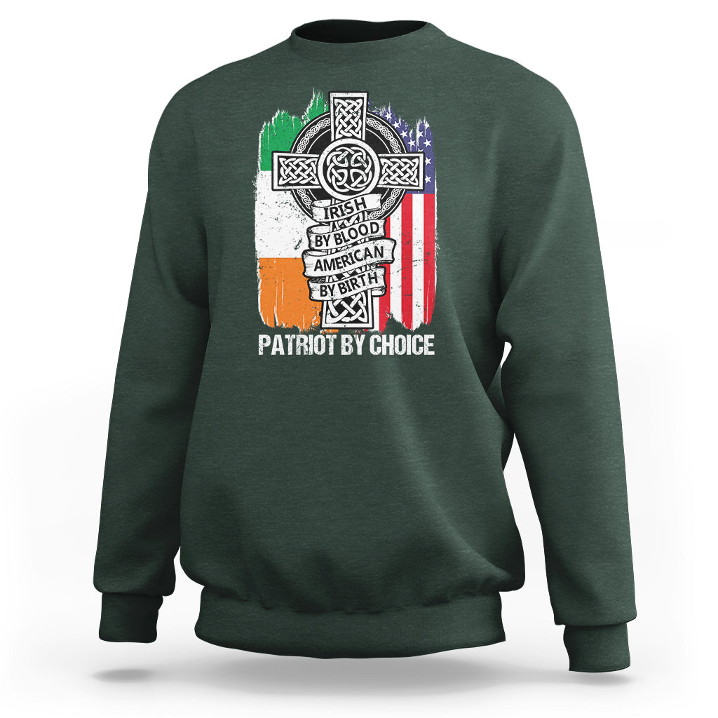 Irish By Blood American By Birth Patriot By Choice Sweatshirt - Wonder Print Shop