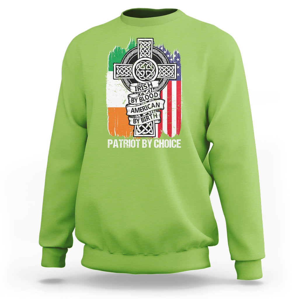 Irish By Blood American By Birth Patriot By Choice Sweatshirt - Wonder Print Shop