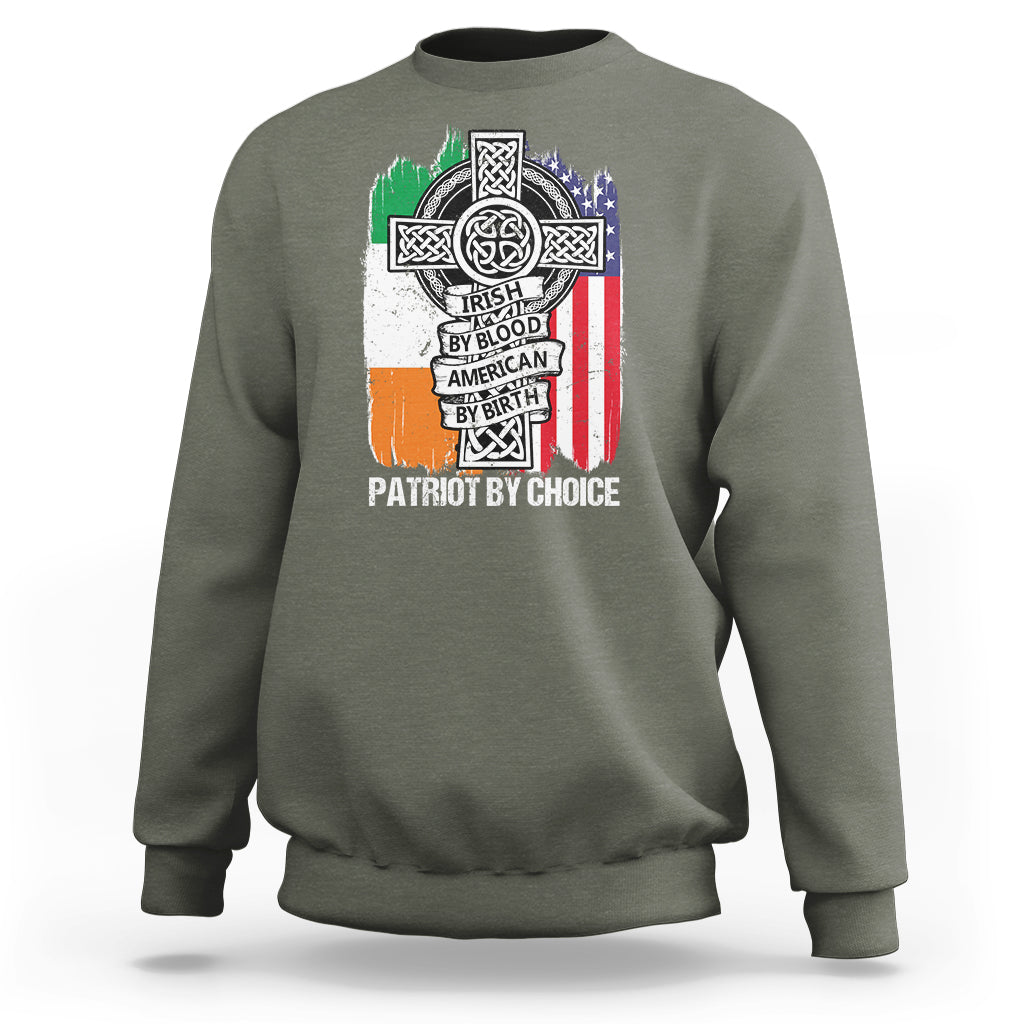 Irish By Blood American By Birth Patriot By Choice Sweatshirt - Wonder Print Shop