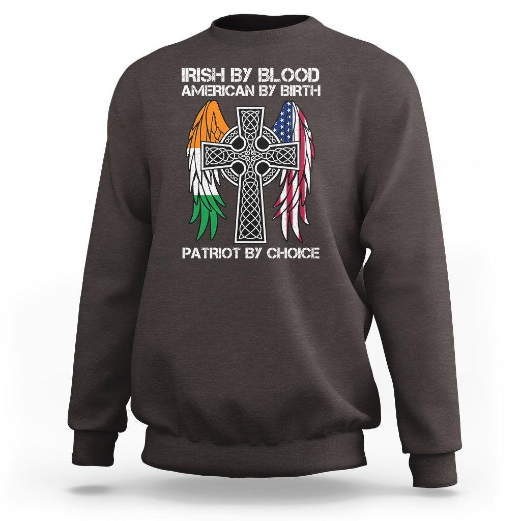 Irish By Blood American By Birth Patriot By Choice Sweatshirt - Wonder Print Shop