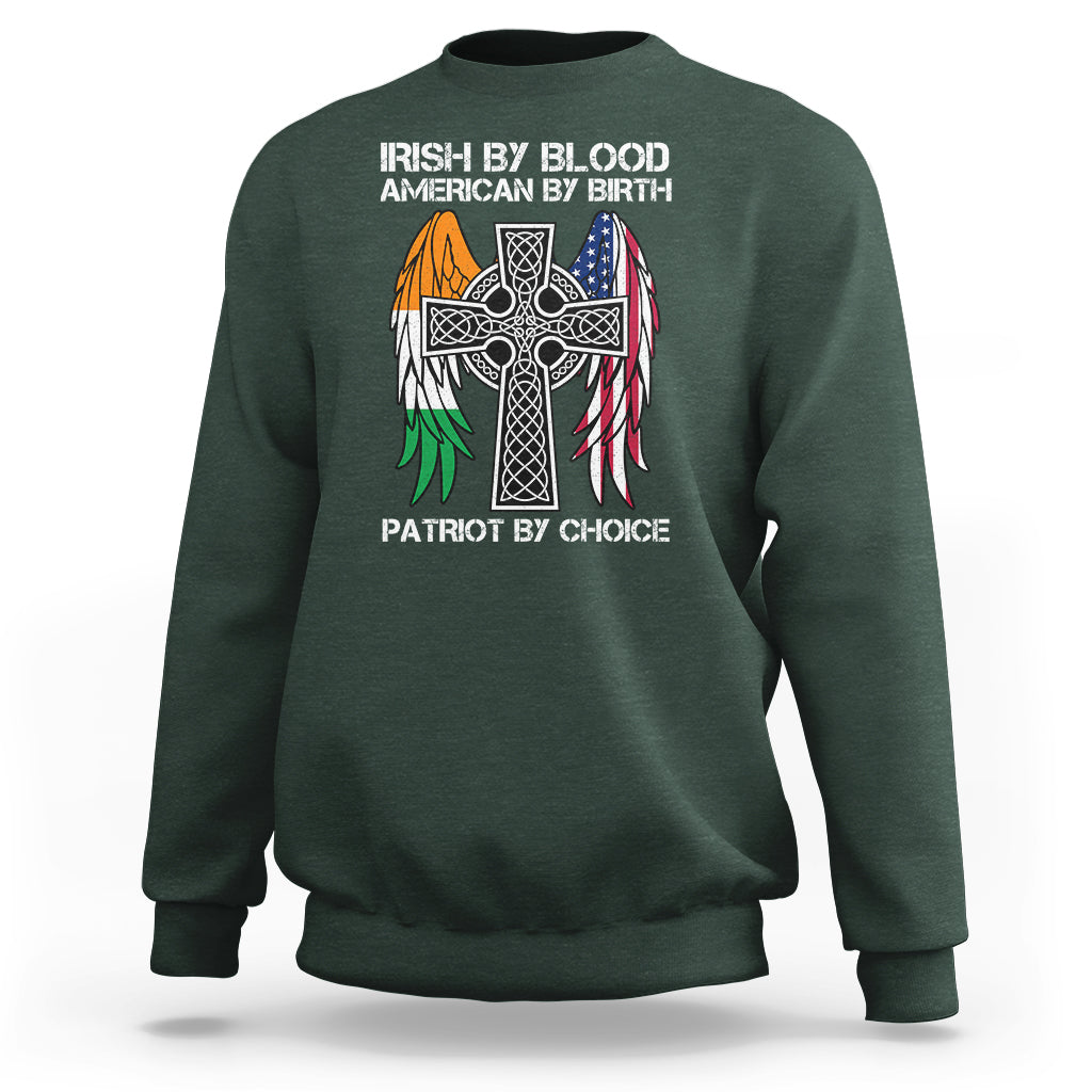 Irish By Blood American By Birth Patriot By Choice Sweatshirt - Wonder Print Shop