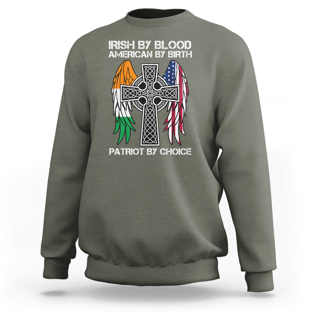 Irish By Blood American By Birth Patriot By Choice Sweatshirt - Wonder Print Shop