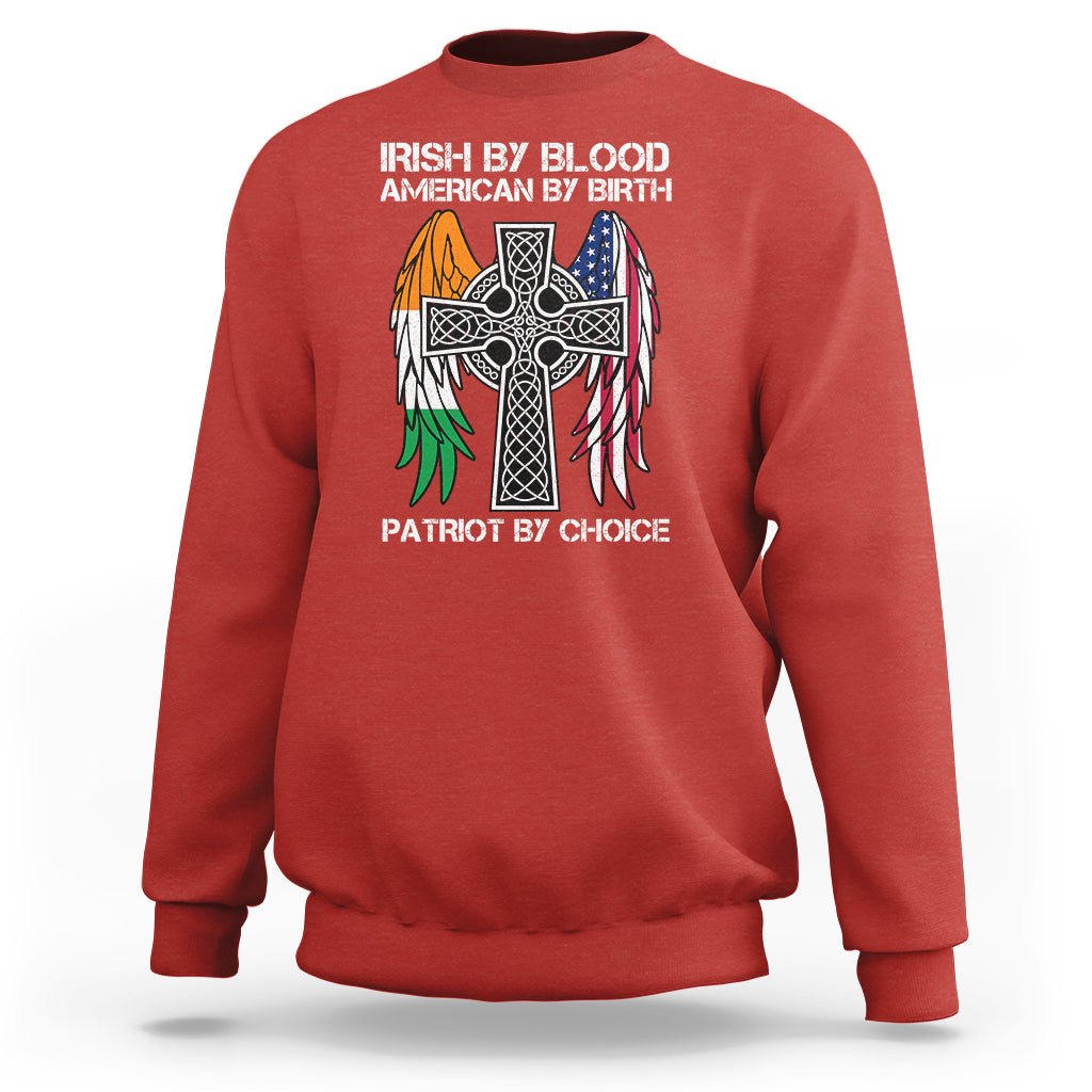 Irish By Blood American By Birth Patriot By Choice Sweatshirt - Wonder Print Shop