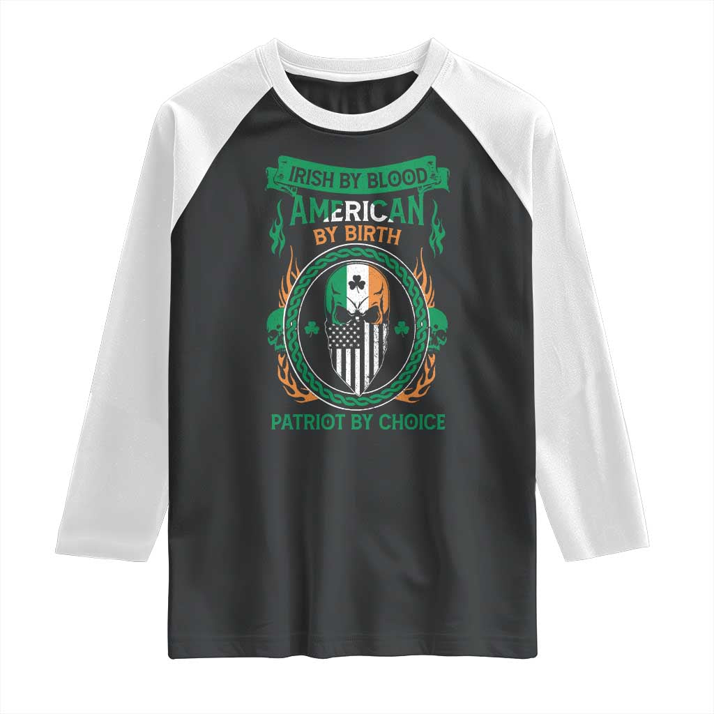 Irish By Blood American By Birth Patriot By Choice Raglan Shirt