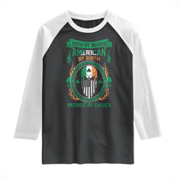 Irish By Blood American By Birth Patriot By Choice Raglan Shirt