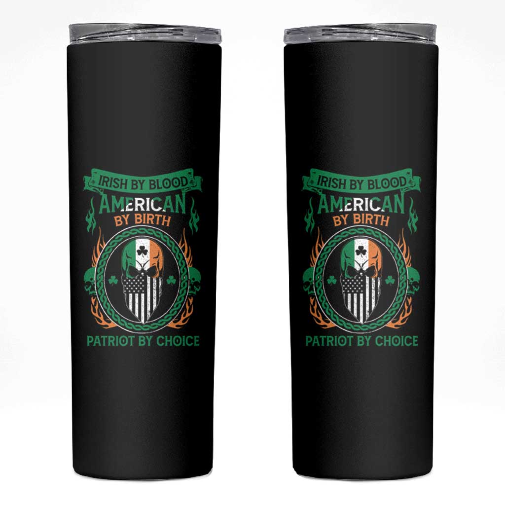 Irish By Blood American By Birth Patriot By Choice Skinny Tumbler