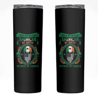 Irish By Blood American By Birth Patriot By Choice Skinny Tumbler
